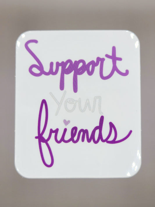 Support Your Friends Sticker