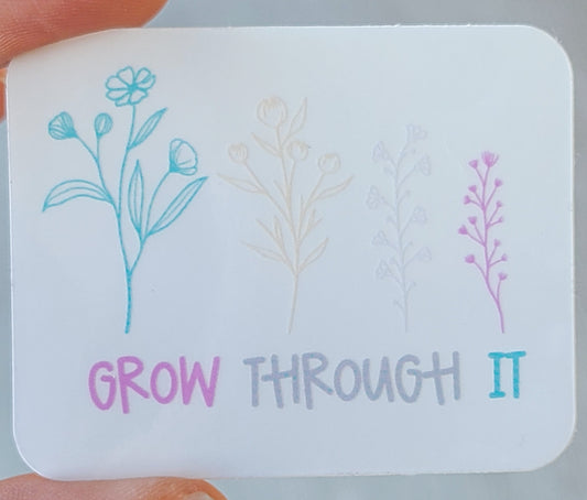 Grow Through It Sticker